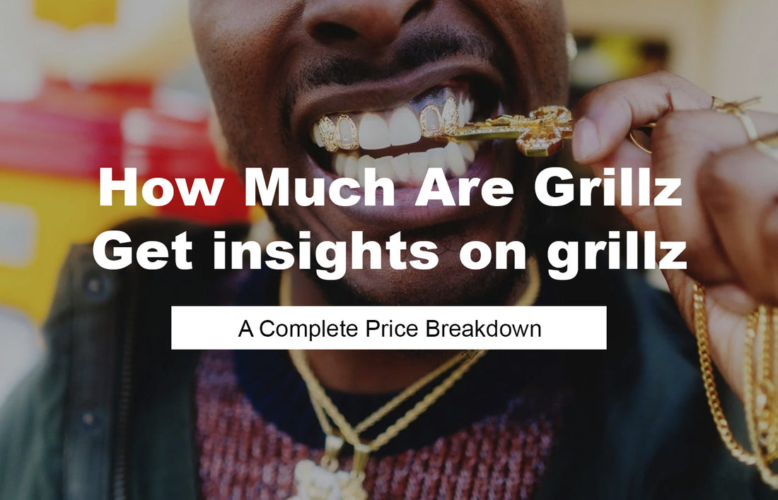 How Much Are Grillz? A Complete Price Breakdown for Every Budget