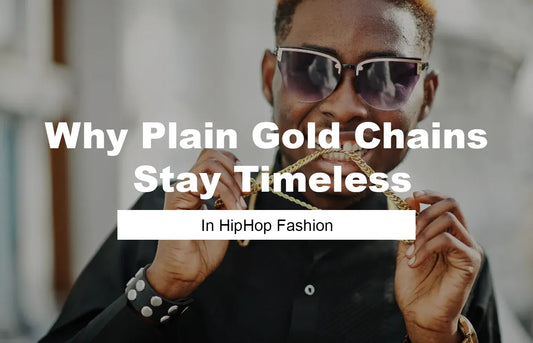 Why Plain Gold Chains Stay Timeless in Hip‑Hop Fashion