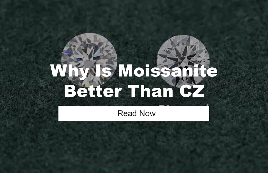 Why Is Moissanite Better Than CZ