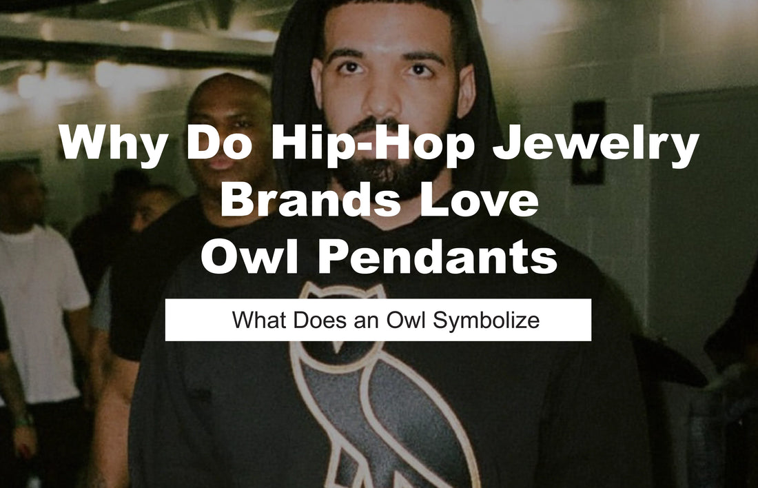 Why Do Hip-Hop Jewelry Brands Love Owl Pendants? What Does an Owl Symbolize?