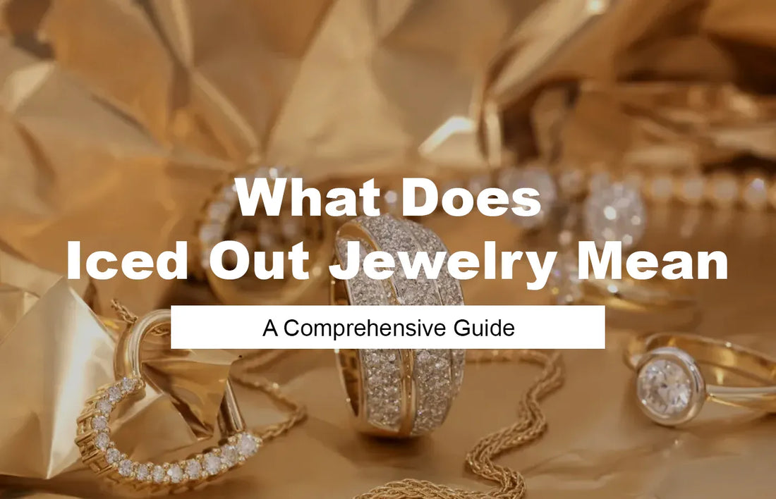 What Does Iced Out Jewelry Mean? A Comprehensive Guide
